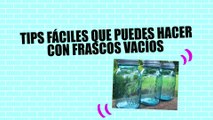 Tips para usar frascos vacíos