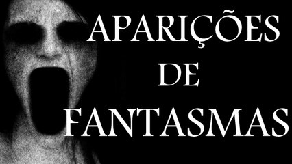 APARIÇÕES DE FANTASMAS