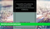 Download [PDF]  hepatitis B patients medicated diet (paperback) PENG MING QUAN Full Book