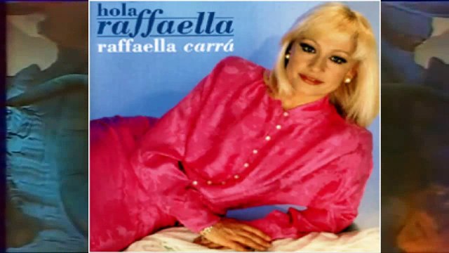 Raffaela Carra - Puisque tu l'aimes dis-le-lui (En el amor todo es empezar)