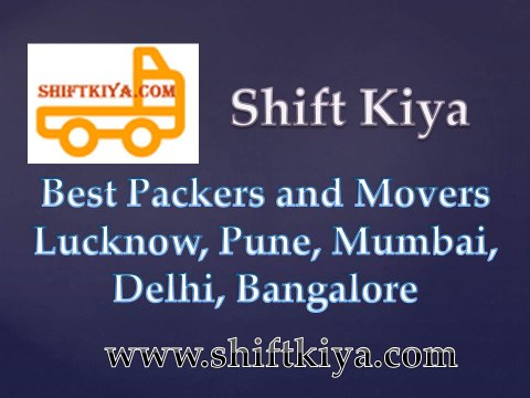 Shiftkiya: Top Packers and Movers Lucknow, Local Shifting in Kanpur, Transport Services in Pune, Delhi, Mumbai