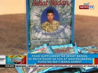 Food supplement na Sehat Bedan, 'di rehistrado sa FDA at nadiskubreng puno ng iba't ibang gamot