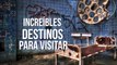 Destinos extraños para visitar