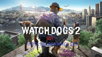Watch Dogs 2 - On Intel Hd GRAPHICS 520