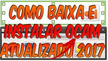 COMO BAIXAR e INSTALAR oCam | ATUALIZADO 2017 ((qualquer windows))