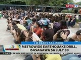 BT: Metrowide earthquake drill, isasagawa sa July 30