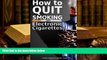 PDF [FREE] DOWNLOAD  How to quit smoking with Electronic Cigarettes BOOK ONLINE