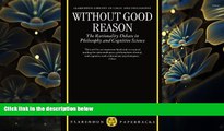 READ book Without Good Reason: The Rationality Debate in Philosophy and Cognitive Science