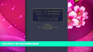 READ book Central and Southeastern Europe in Transition: Perspectives on Success and Failure Since