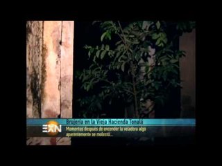 ¡Brujería en la vieja Hacienda Tonalá! Parte 2