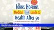 PDF [DOWNLOAD] The Johns Hopkins Medical Guide to Health After 50 BOOK ONLINE