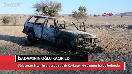 İşadamının oğlu kaçırıldı, cipi yanmış halde bulundu