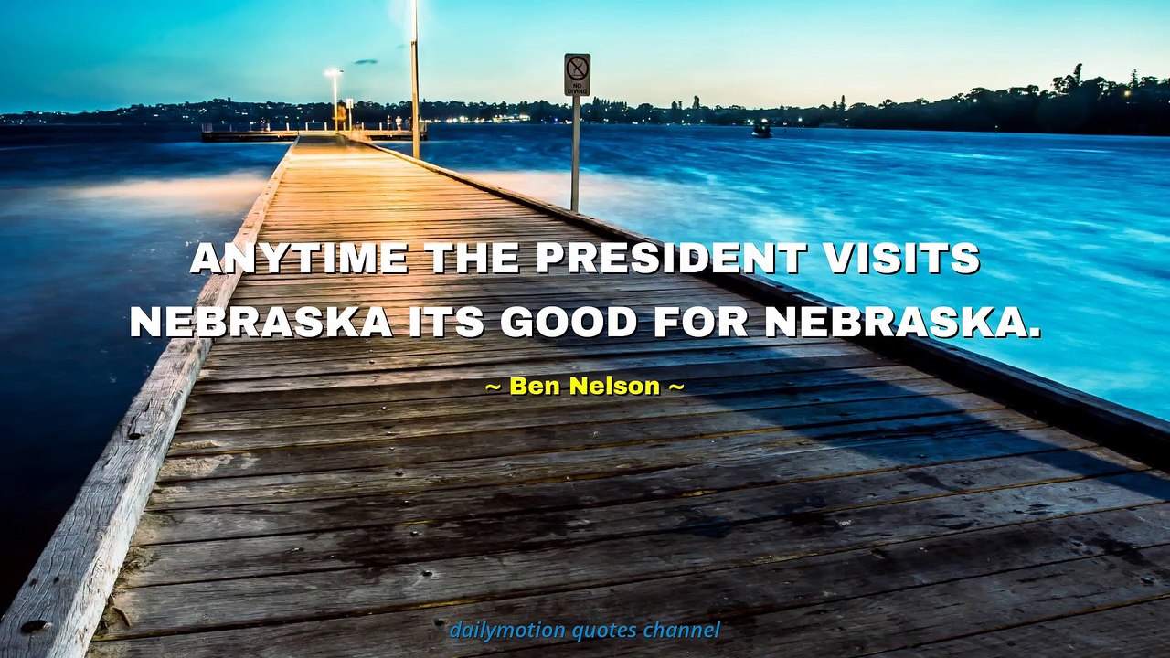 Ben Nelson Quotes