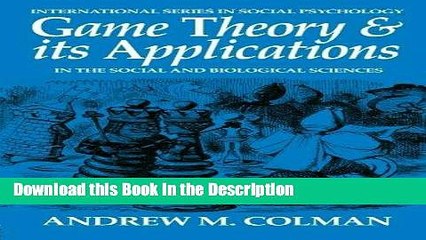 Download [PDF] Game Theory and its Applications: In the Social and Biological Sciences