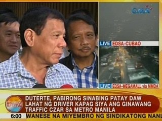 UB: Duterte, pabirong sinabing patay daw lahat ng driver kapag siya ang ginawang traffic czar