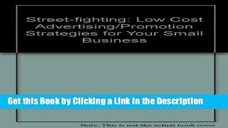 Download Book [PDF] Streetfighting: Low-Cost Advertising/Promotion Strategies for Your Small
