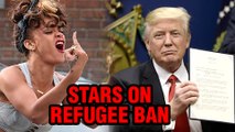 Rihanna Miley Cyrus Alyssa Milano Jessica Chastain Stars React To Donald Trump's Refugee Ban