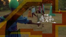 The White Slave (Teaser 2)
