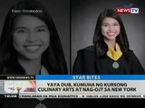 BT: Yaya Dub, kumuha ng kursong Culinary Arts at nag-ojt sa New York