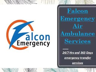 World-Wide Air Ambulance Services by Falcon Emergency in Hyderabad and Lucknow