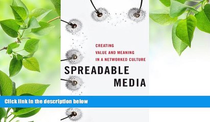 READ book Spreadable Media: Creating Value and Meaning in a Networked Culture (Postmillennial Pop)