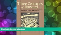 PDF [FREE] DOWNLOAD  Three Centuries of Harvard, 1636-1936 Samuel Eliot Morison FOR IPAD