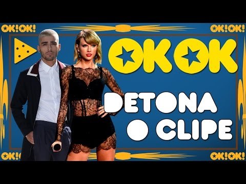 Zayn e Taylor querem viver pra sempre | OKOK Detona o clipe