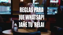 Reglas para que whatssapp no dañe tu relación