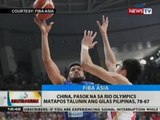 BT: China, pasok na sa Rio Olympics matapos talunin ang Gilas Pilipinas, 78-67