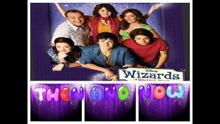 Wizards of Waverly place then and now