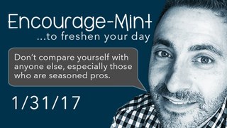 Encourage-Mint ... Don't compare yourself with anyone else