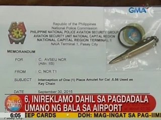 UB: 6, inireklamo dahil sa pagdadala umano ng bala sa airport