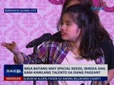 Saksi: Mga batang may special needs ibinida ang kani-kanilang talento sa isang pageant