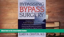 Read Book Bypassing Bypass Surgery: Chelation Therapy: A Non-surgical Treatment for Reversing