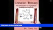 Read Book Chelation Therapy: The Alternative to Angioplasty and Bypass Surgeries Dr. Harry Jay