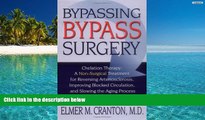 Best PDF  Bypassing Bypass Surgery: Chelation Therapy: A Non-surgical Treatment for Reversing