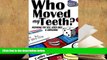 BEST PDF  Who Moved My Teeth?: Preparing For Self, Loved Ones And Caregiving [DOWNLOAD] ONLINE
