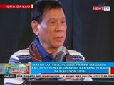 Mayor Duterte, posible pa raw magbago ang desisyon kaugnay ng kanyang plano sa Eleksyon 2016