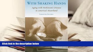 Read Online With Shaking Hands: Aging with Parkinson s Disease in America s Heartland (Studies in