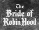 72. Adventures Of Robin Hood The Bride Of Robin Hood