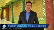 Seminole FL Carpet Cleaning & Tile & Grout Reviews by TruClean -Remarkable5 Star Review