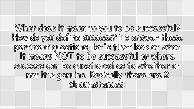 Success, What Is It? How Do I Become Successful?