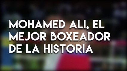 Mohamed Ali, el mejor boxeador de la historia