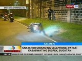 BT: Snatcher umano ng cellphone, patay; kasabwat ng suspek, sugatan