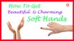 Simple Recipe for Charming and Soft Hands | Natural Home Remedies for Soft Hands |