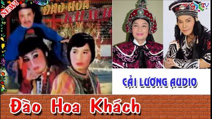Đào Hoa Khách,Minh Vương , Linh Tâm , Linh Huệ , Cẩm Tiên ,Linh Vương ,Cải lương Võ Hiệp Audio