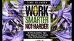 Download Work Smarter Not Harder: 18 Productivit Tips That Boost Your Work Day Performance ebook PDF