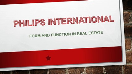 PHILIPS INTERNATIONAL, FORM AND FUNCTION IN REAL ESTATE