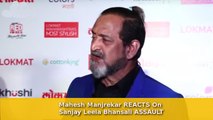 Mahesh Manjrekar REACTS On Sanjay Leela Bhansali ASSAULT