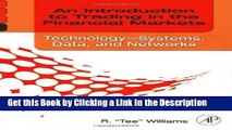 Read Ebook [PDF] An Introduction to Trading in the Financial Markets: Technology: Systems, Data,